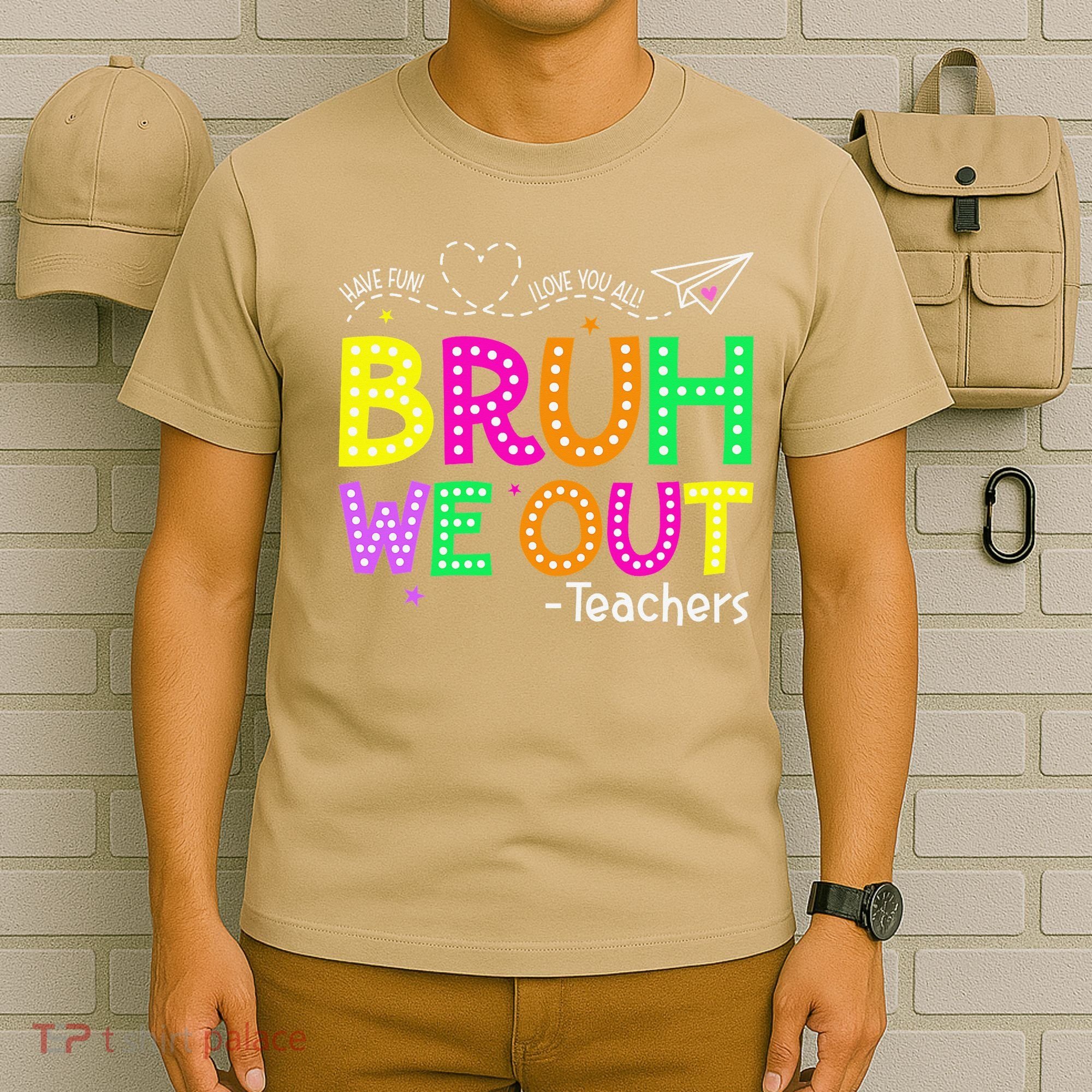 Bruh We Out Teachers Happy Last Day Of School Teacher T-Shirt