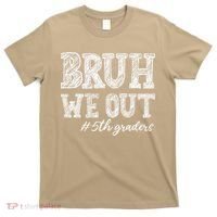 Bruh We Out 5th Graders Graduation 5th Grade Teachers T-Shirt thumb 0