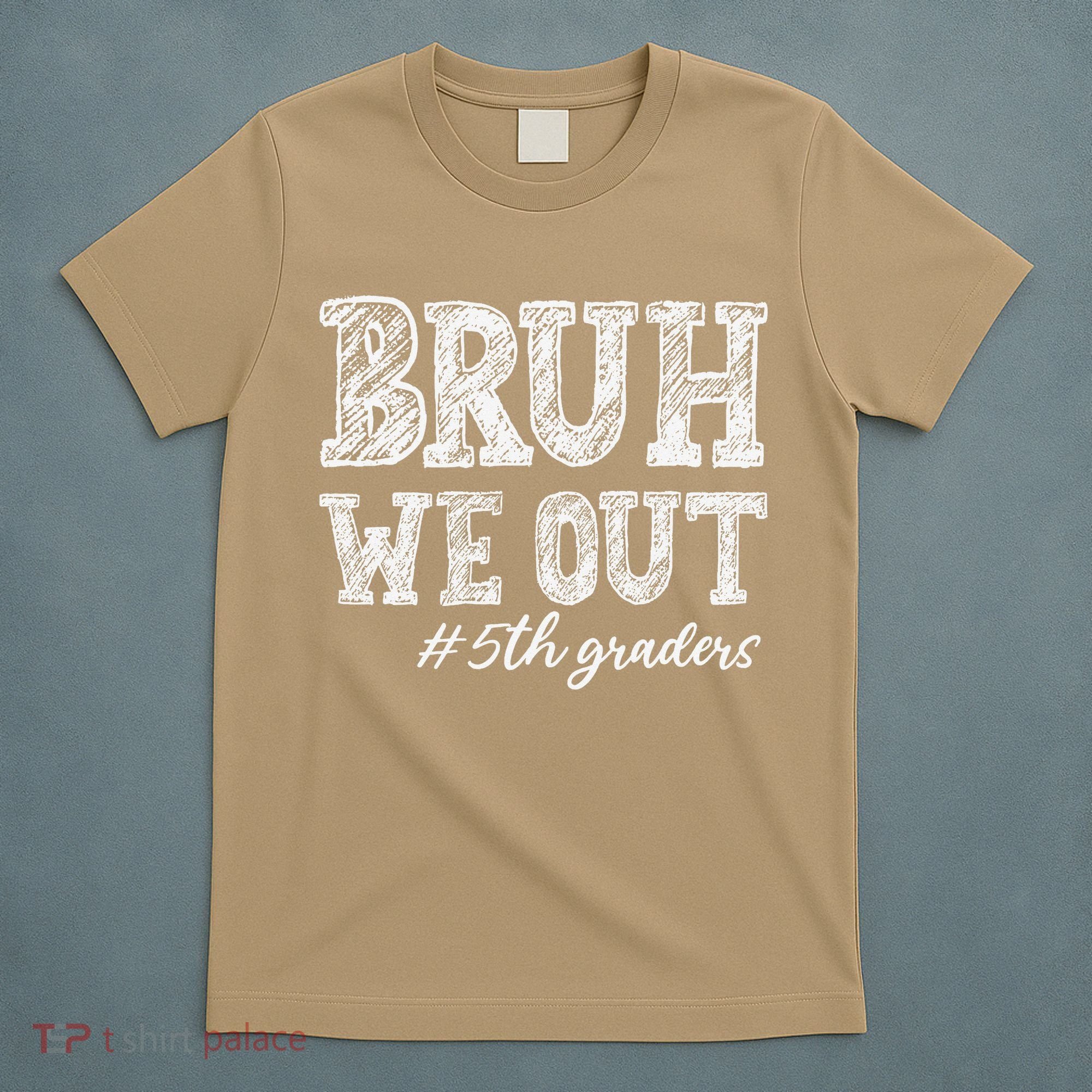 Bruh We Out 5th Graders Graduation 5th Grade Teachers T-Shirt
