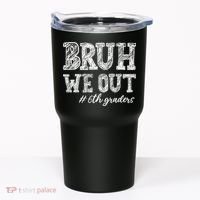 Bruh We Out 6th Graders Graduation 6th Grade Teachers Tumbler thumb 0