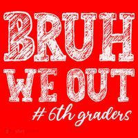 Bruh We Out 6th Graders Graduation 6th Grade Teachers Santa Hat thumb 1