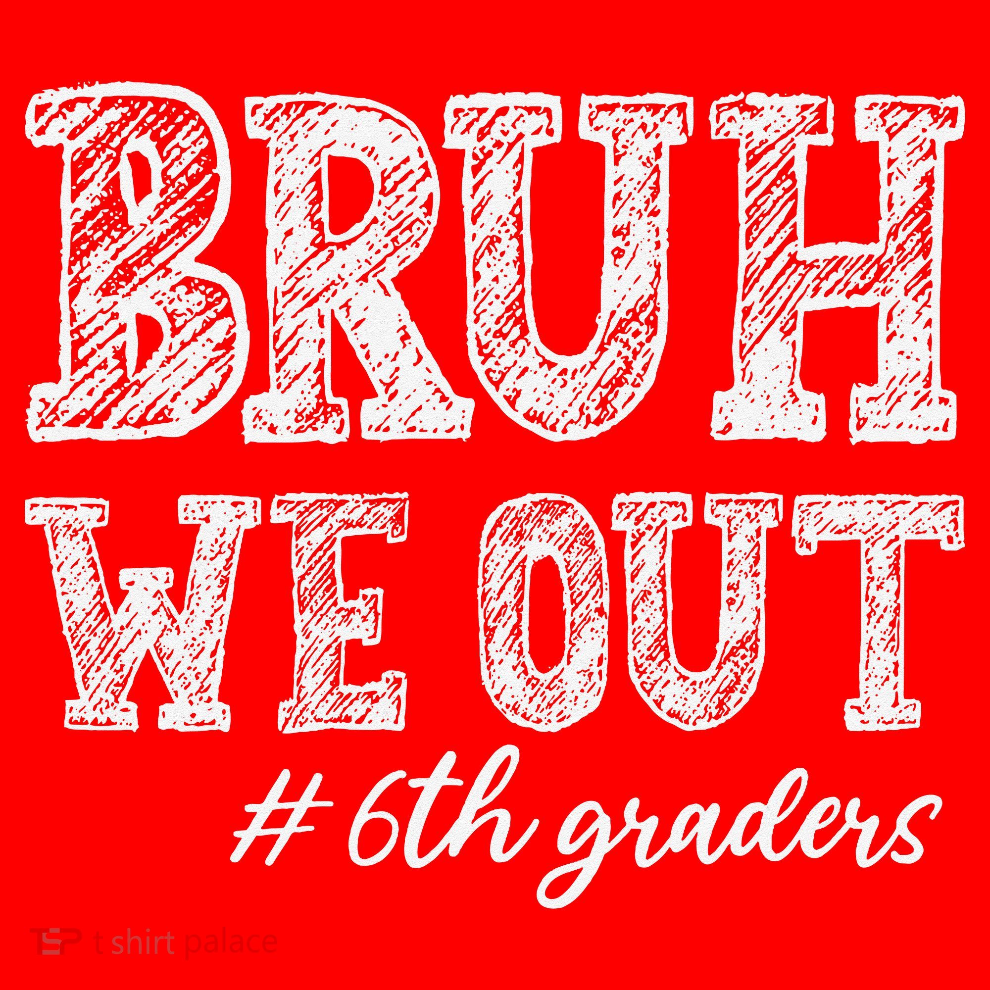 Bruh We Out 6th Graders Graduation 6th Grade Teachers Santa Hat