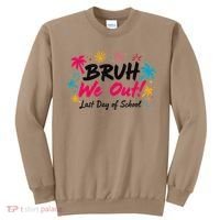 Bruh We Out Funny Last Day Of School Teacher Sweatshirt thumb 0