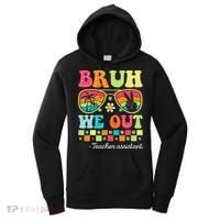 Bruh We Out Teacher Assistant Happy Last Day Of School Women's Hoodie thumb 0
