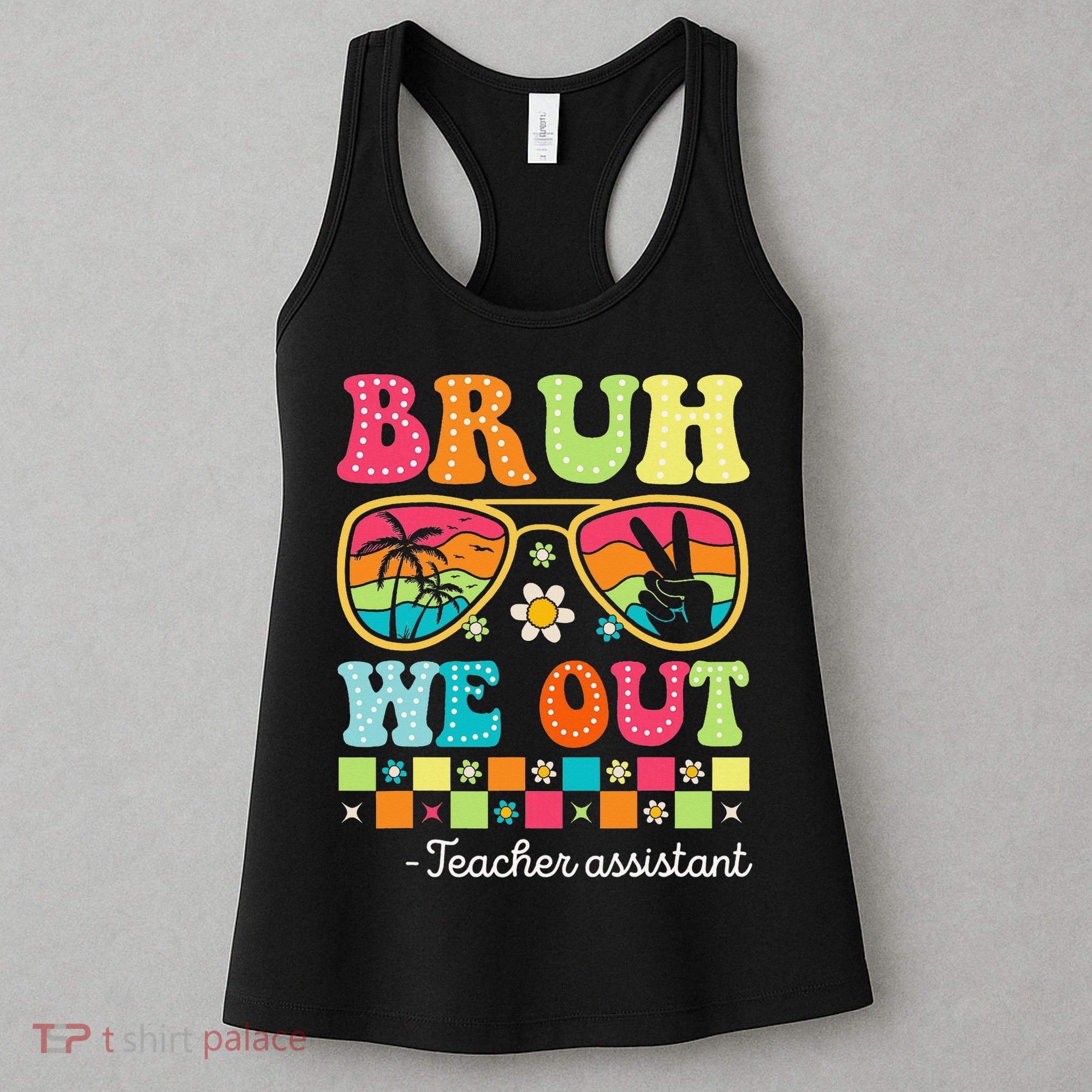 Bruh We Out Teacher Assistant Happy Last Day Of School Women's Tank Top