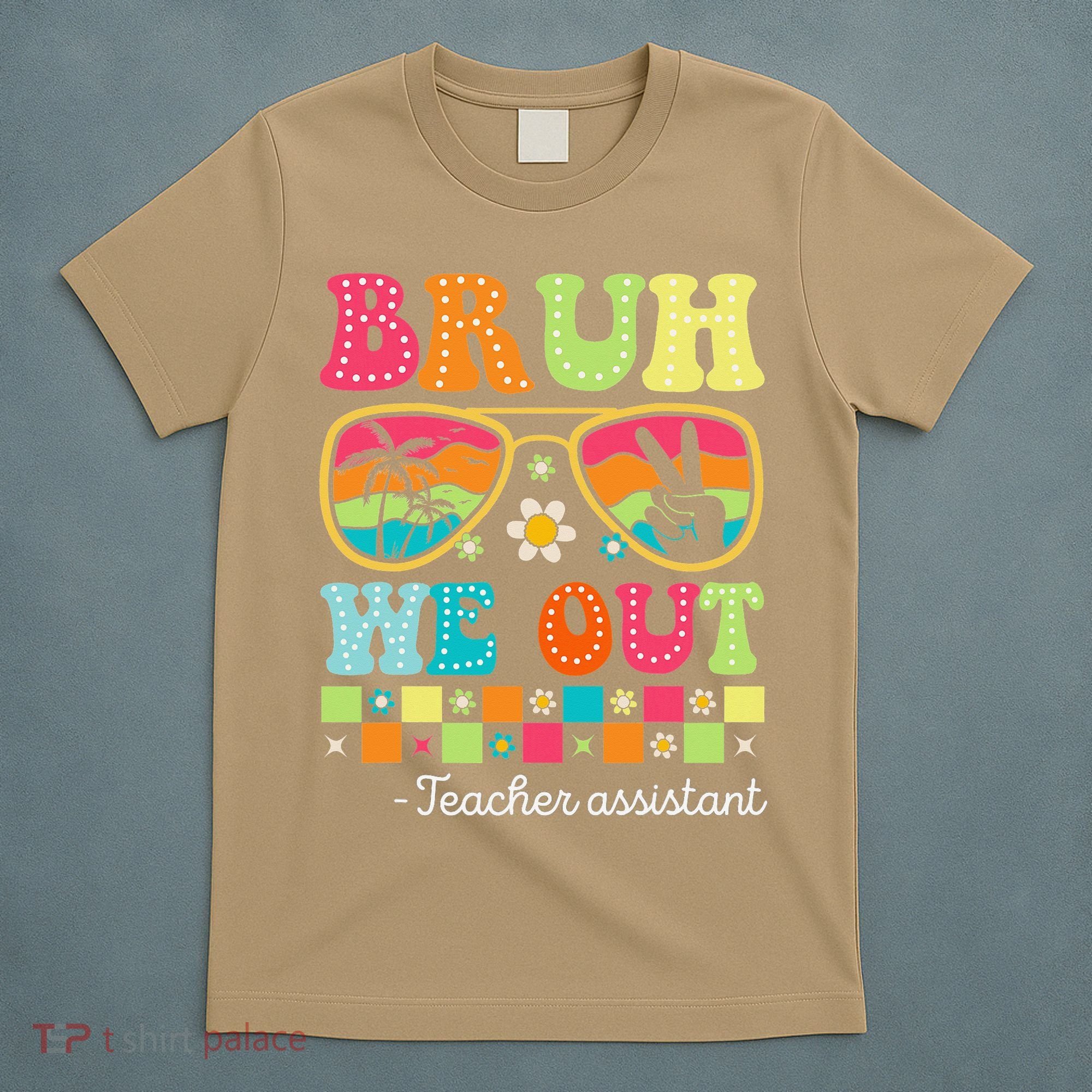 Bruh We Out Teacher Assistant Happy Last Day Of School T-Shirt