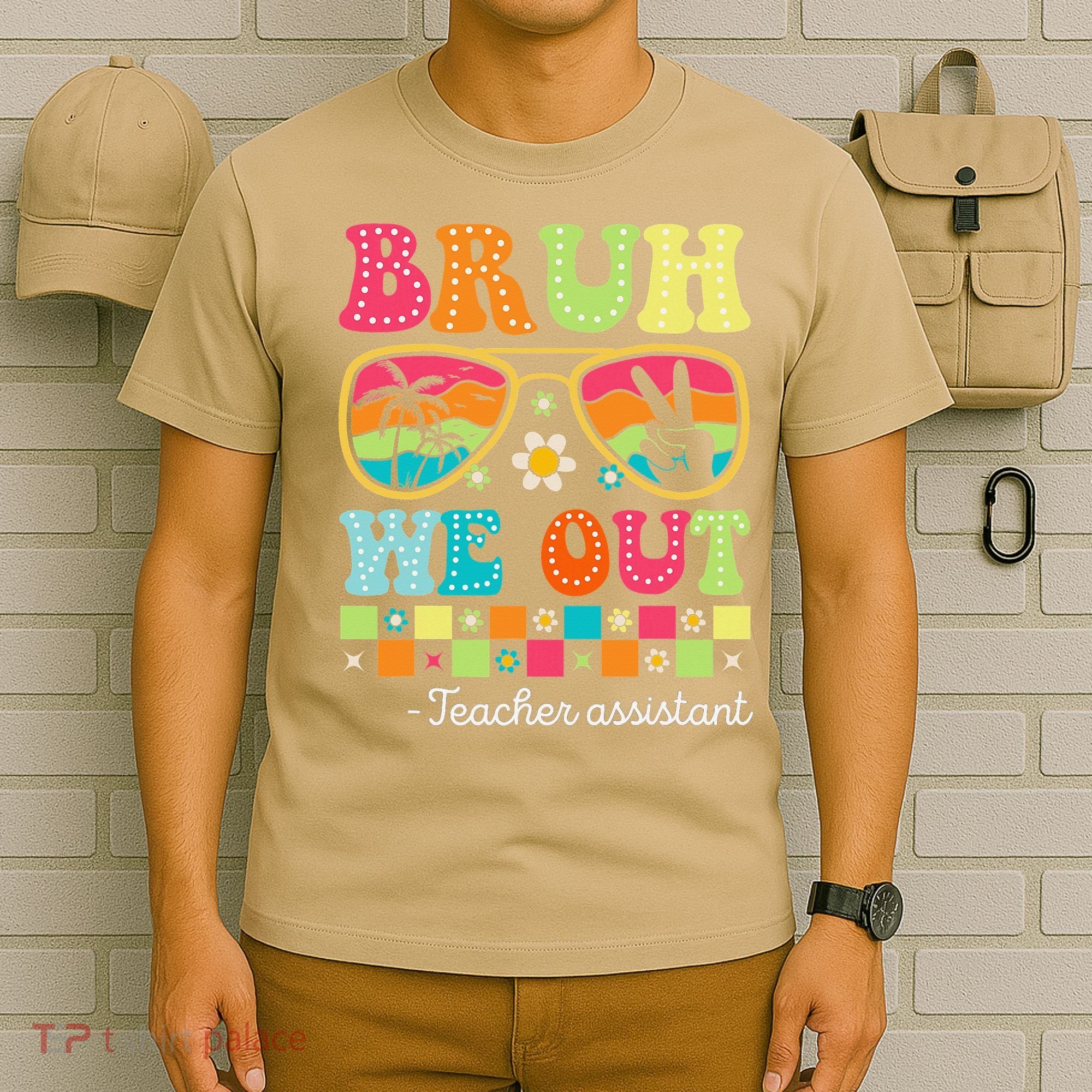 Bruh We Out Teacher Assistant Happy Last Day Of School T-Shirt