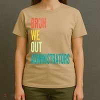 Bruh We Out Administrator End Of School Year Teacher Summer T-Shirt thumb 4