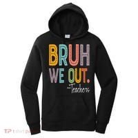 Bruh We Out Teachers Happy Last Day Of School Teacher Women's Hoodie thumb 0