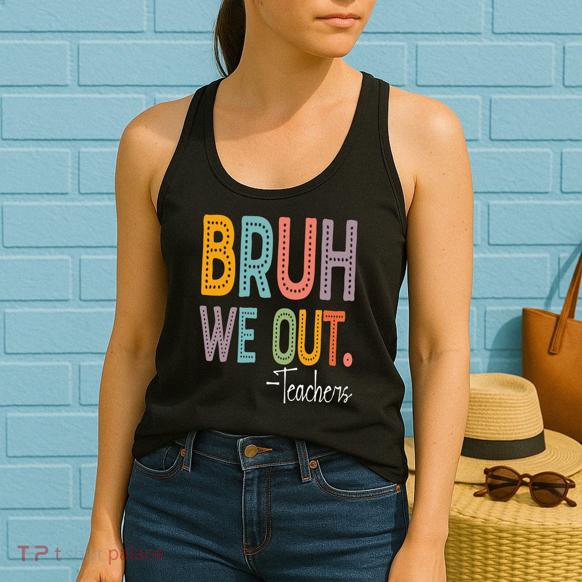 Bruh We Out Teachers Happy Last Day Of School Teacher Women's Tank Top