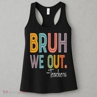 Bruh We Out Teachers Happy Last Day Of School Teacher Women's Tank Top thumb 3