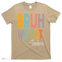 Bruh We Out Teachers Happy Last Day Of School Teacher T-Shirt thumb 0