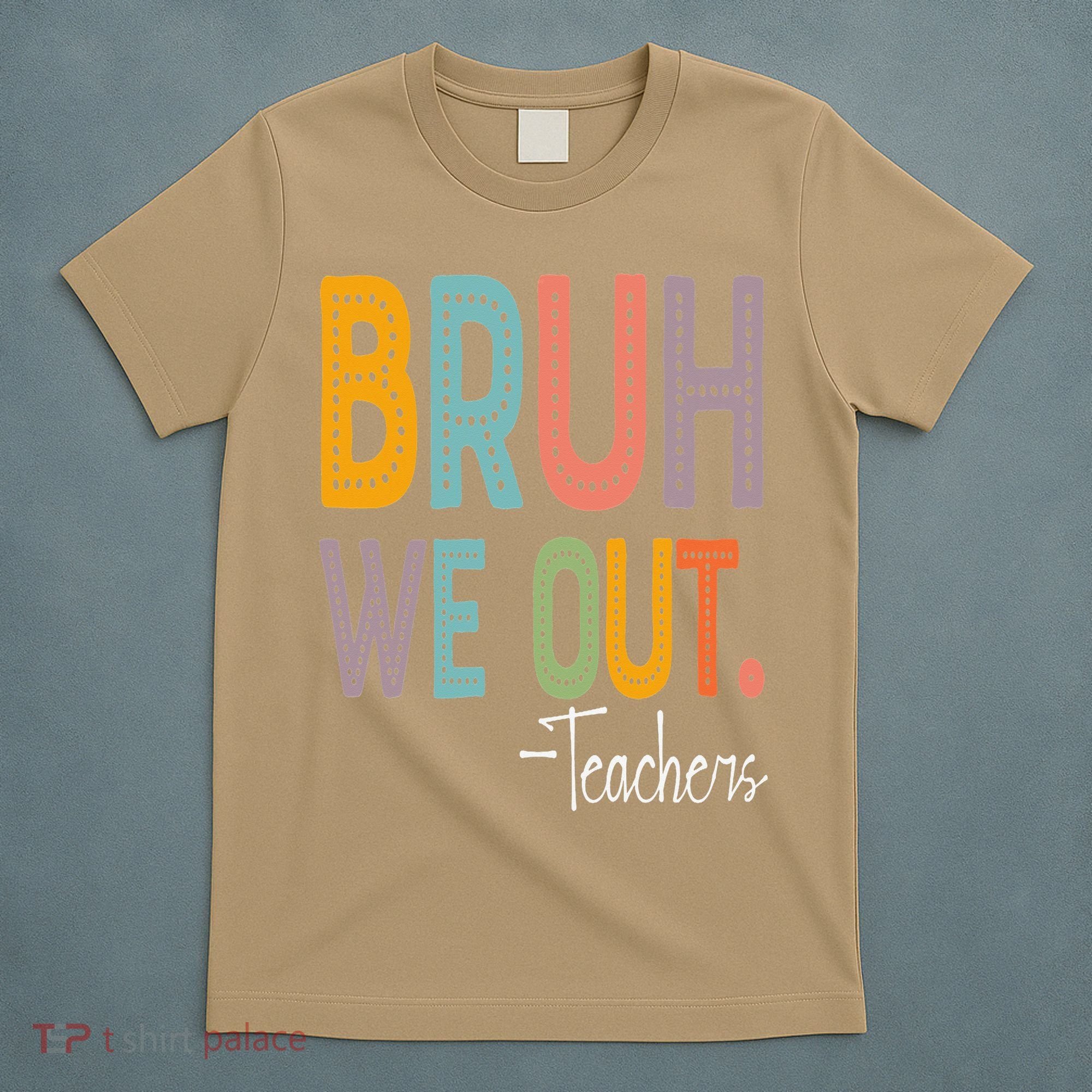 Bruh We Out Teachers Happy Last Day Of School Teacher T-Shirt