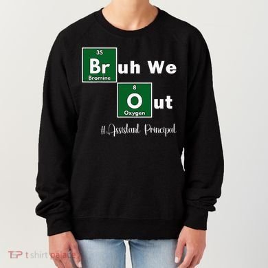 Bruh We Out Assistant Principal Teachers Summer Chemistry Women's Sweatshirt