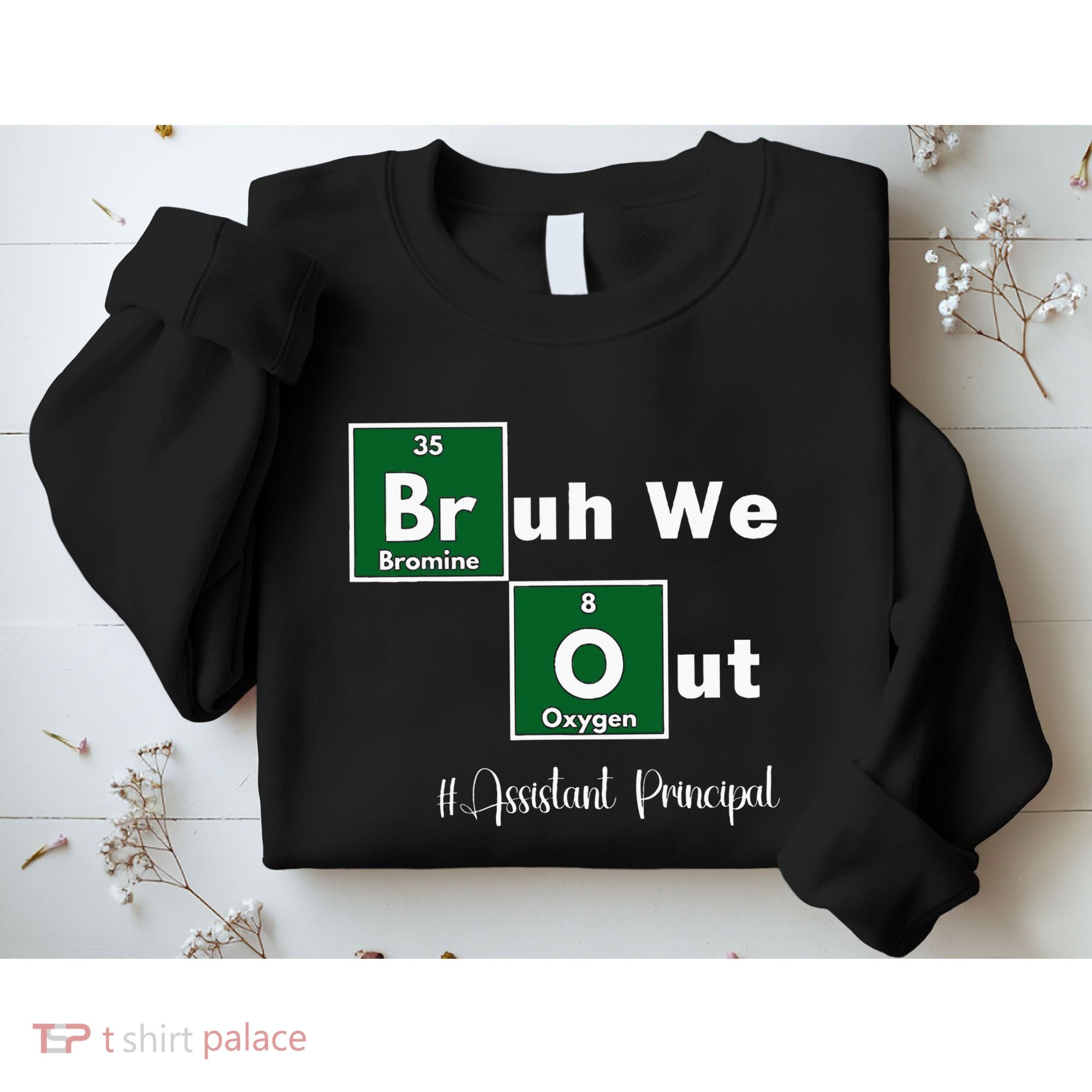 Bruh We Out Assistant Principal Teachers Summer Chemistry Sweatshirt
