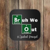 Bruh We Out Assistant Principal Teachers Summer Chemistry Coaster thumb 0