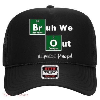 Bruh We Out Assistant Principal Teachers Summer Chemistry Hat