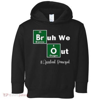 Bruh We Out Assistant Principal Teachers Summer Chemistry Toddler Hoodie