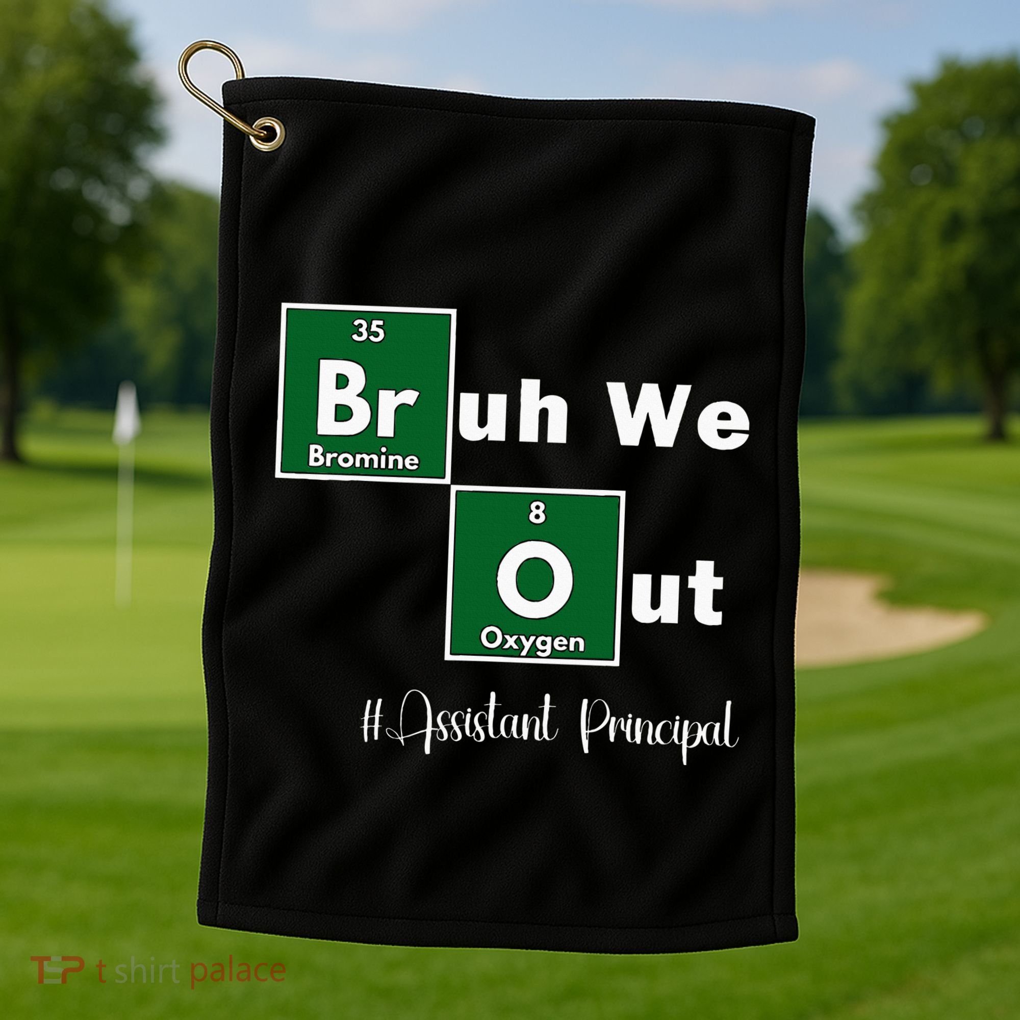 Bruh We Out Assistant Principal Teachers Summer Chemistry Golf Towel