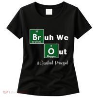 Bruh We Out Assistant Principal Teachers Summer Chemistry Women's T-Shirt thumb 0