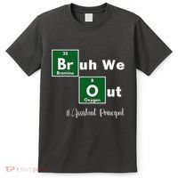Bruh We Out Assistant Principal Teachers Summer Chemistry T-Shirt thumb 0