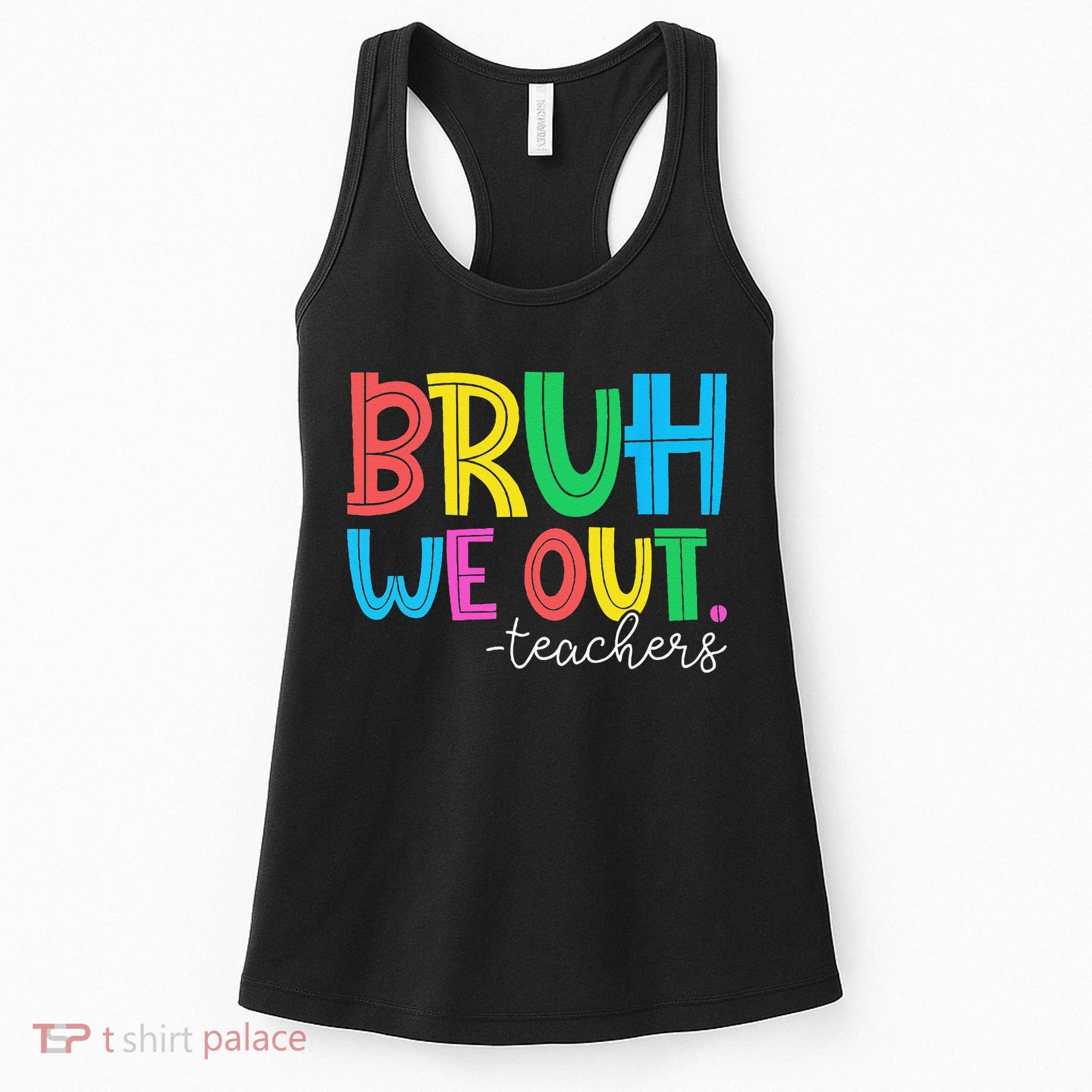 Bruh We Out Teachers Student Happy Last Day Of School Summer Women's Tank Top