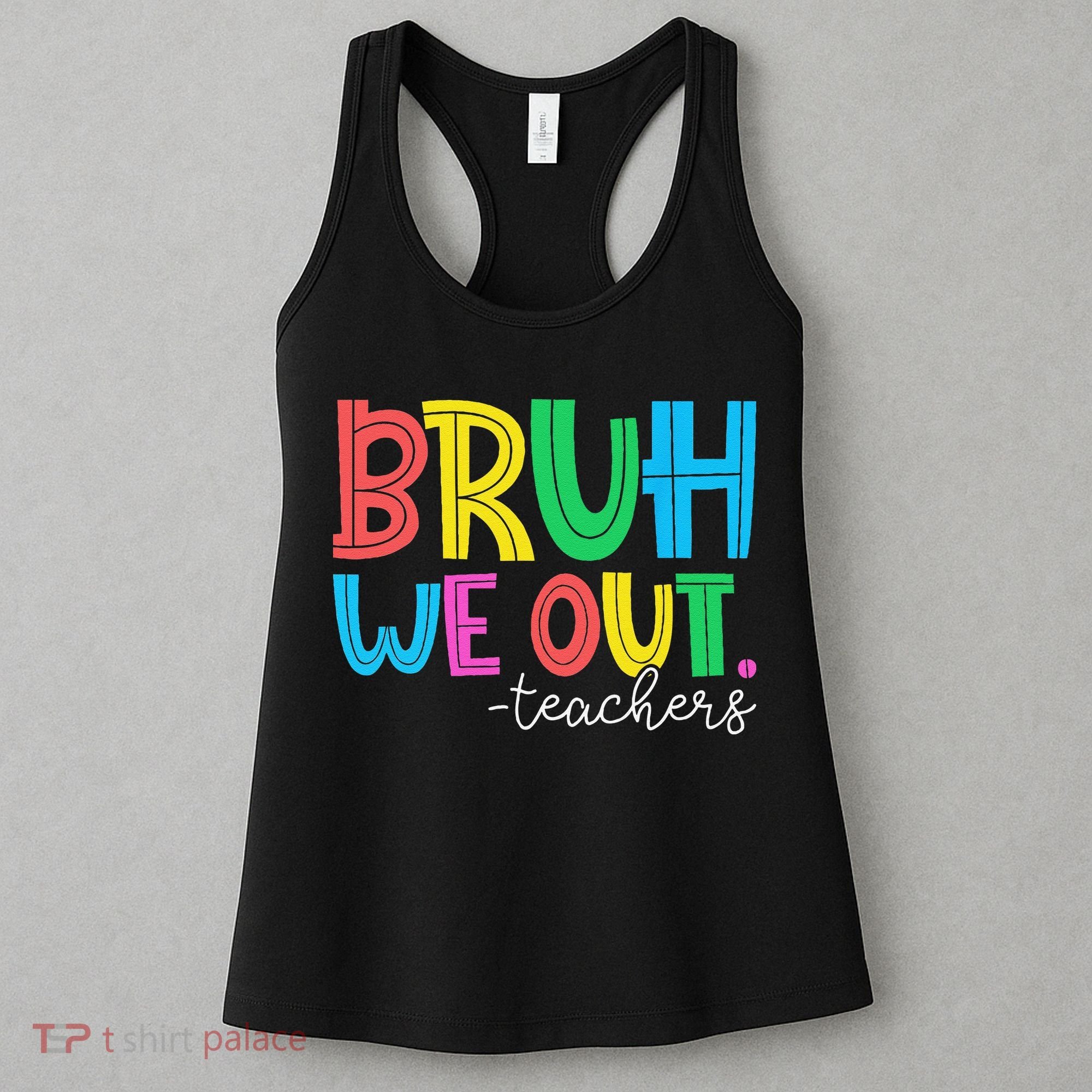 Bruh We Out Teachers Student Happy Last Day Of School Summer Women's Tank Top