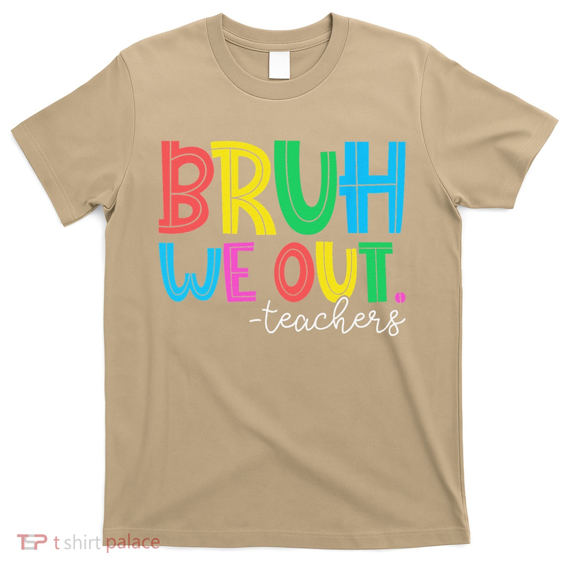 Bruh We Out Teachers Student Happy Last Day Of School Summer T-Shirt