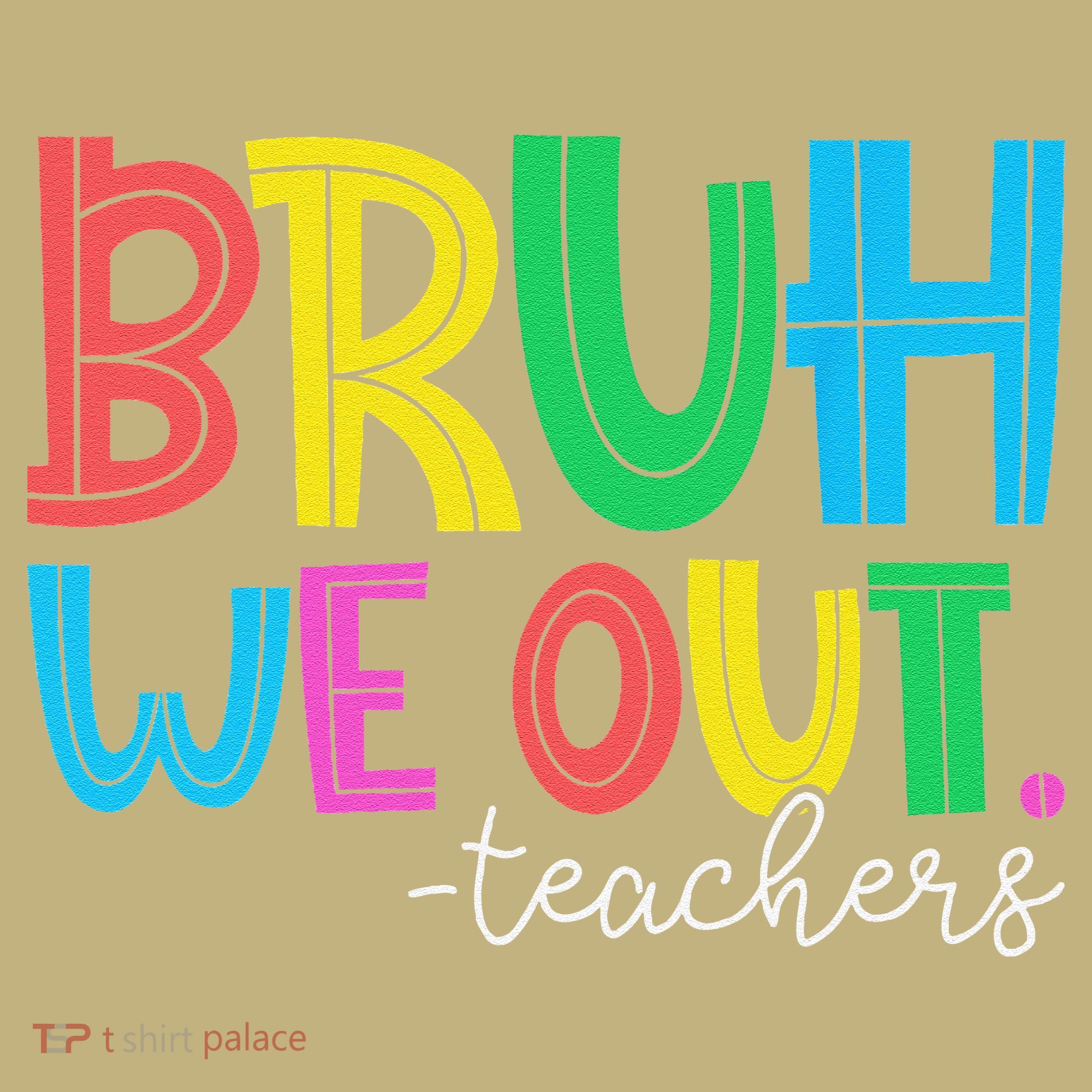 Bruh We Out Teachers Student Happy Last Day Of School Summer T-Shirt