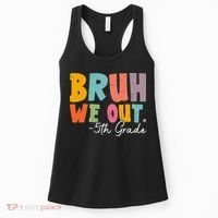 Bruh We Out 5th Grade Last Day Of School Teacher Student Women's Tank Top thumb 0