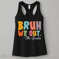 Bruh We Out 5th Grade Last Day Of School Teacher Student Women's Tank Top thumb 3