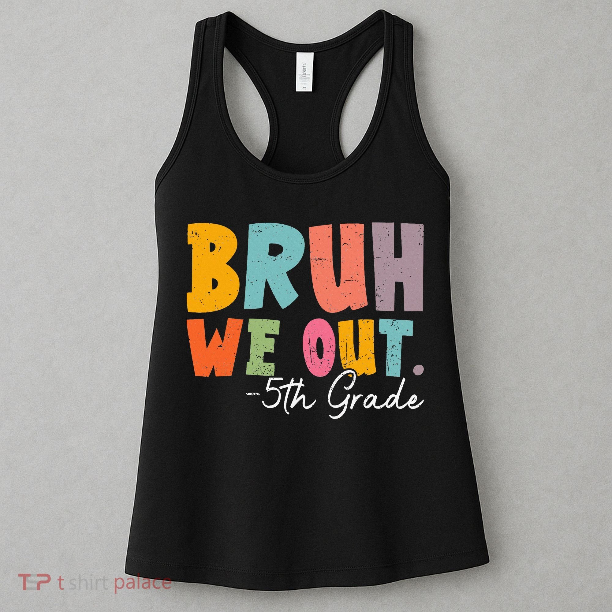 Bruh We Out 5th Grade Last Day Of School Teacher Student Women's Tank Top