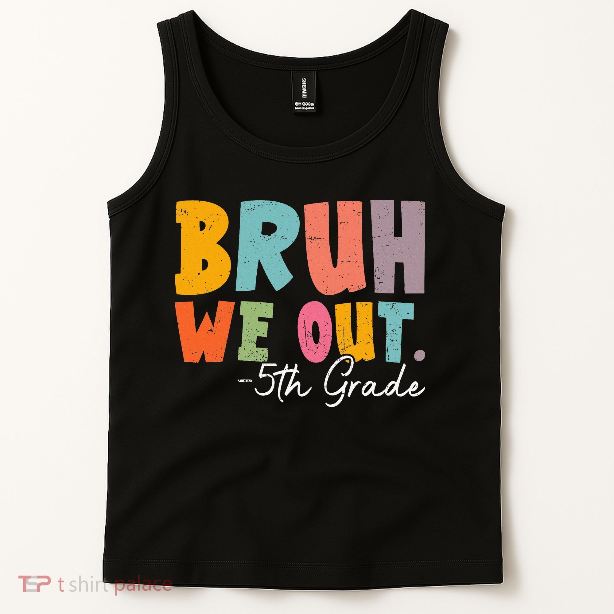 Bruh We Out 5th Grade Last Day Of School Teacher Student Tank Top