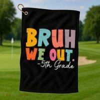 Bruh We Out 5th Grade Last Day Of School Teacher Student Golf Towel thumb 1