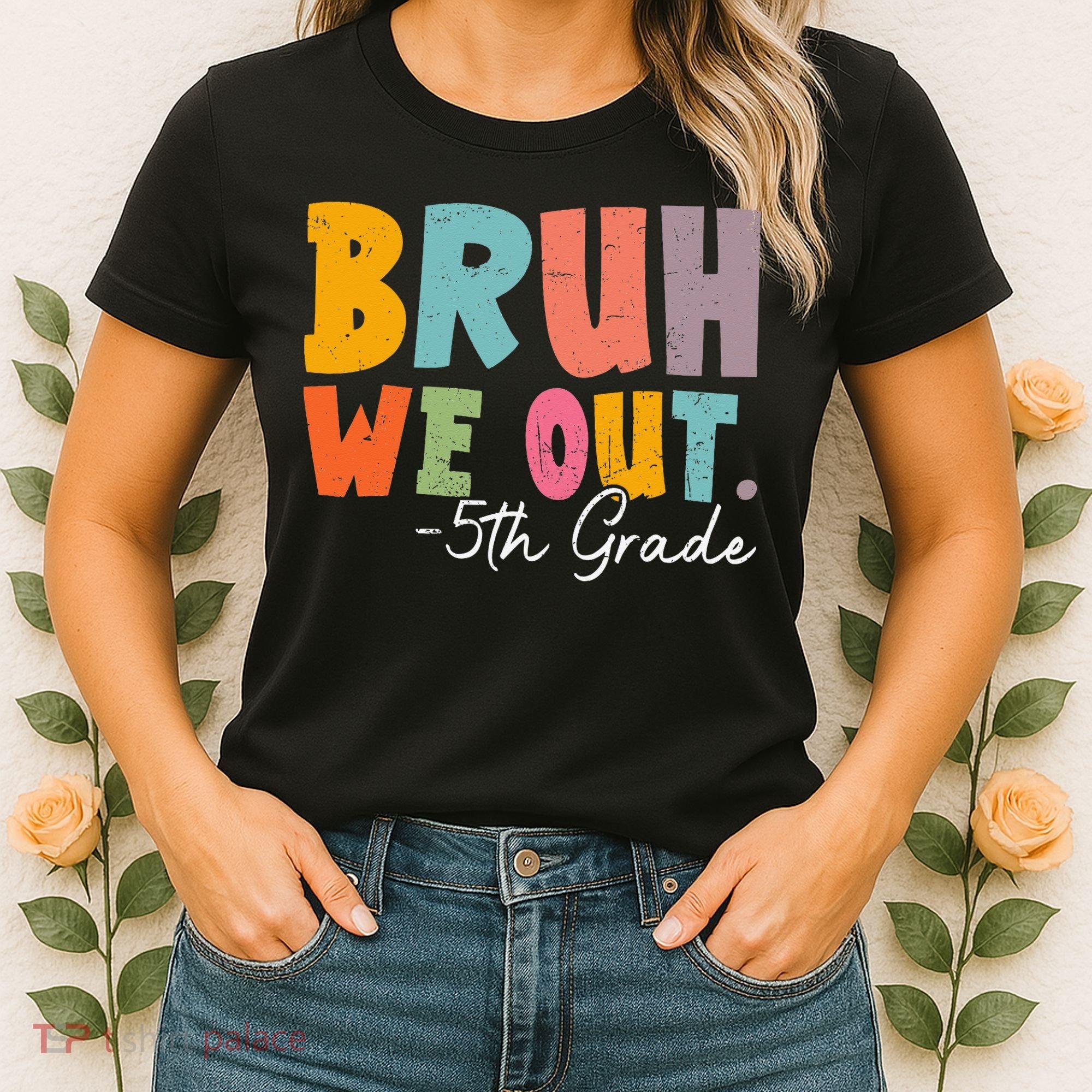 Bruh We Out 5th Grade Last Day Of School Teacher Student Women's T-Shirt