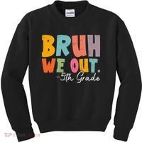Bruh We Out 5th Grade Last Day Of School Teacher Student Kids Sweatshirt thumb 0