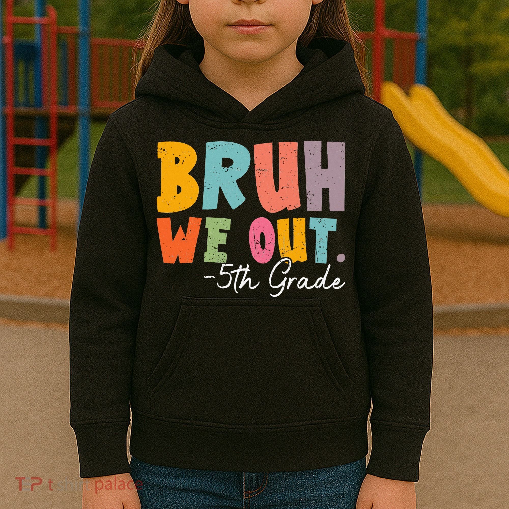 Bruh We Out 5th Grade Last Day Of School Teacher Student Kids Hoodie