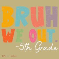 Bruh We Out 5th Grade Last Day Of School Teacher Student Long Sleeve Shirt thumb 2