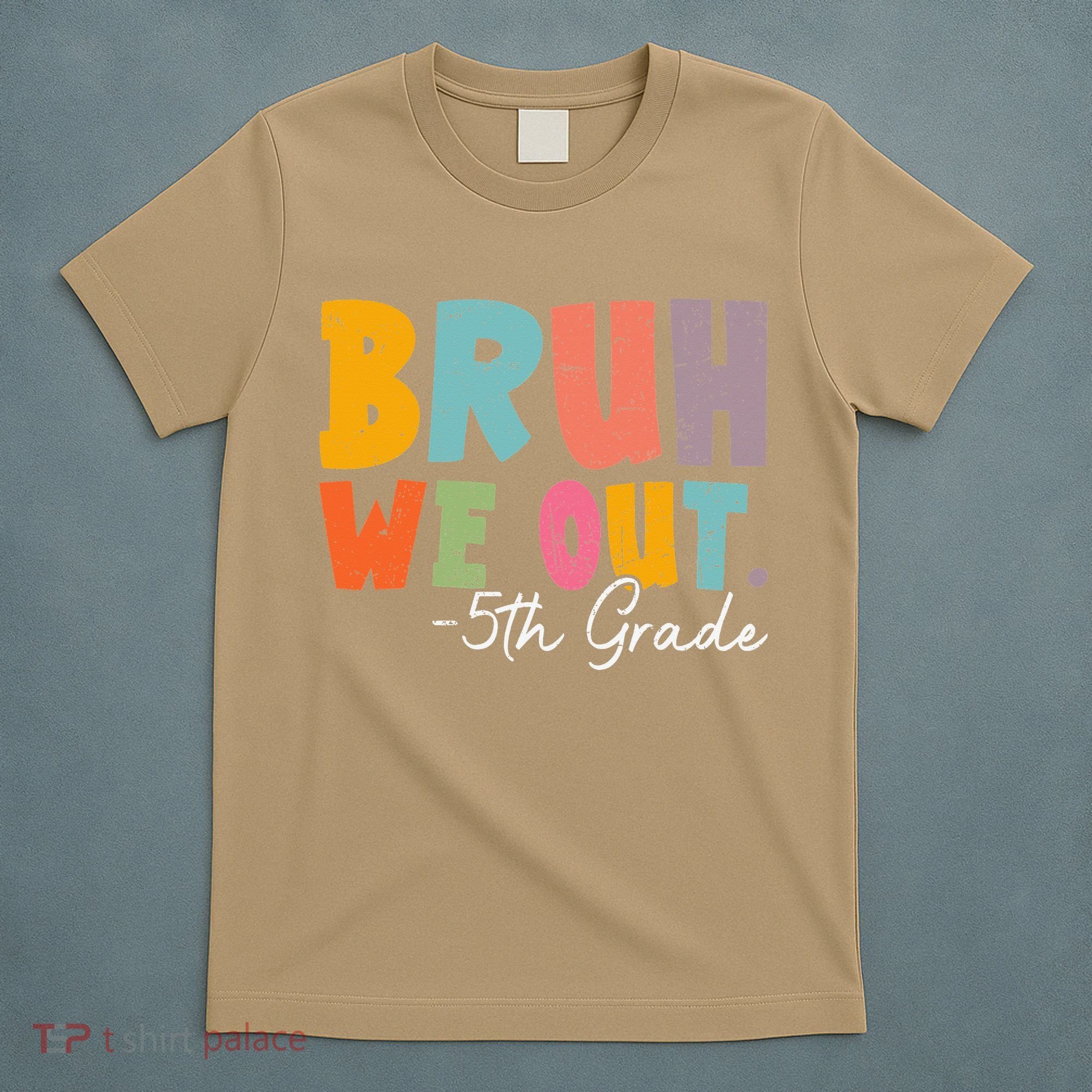 Bruh We Out 5th Grade Last Day Of School Teacher Student T-Shirt
