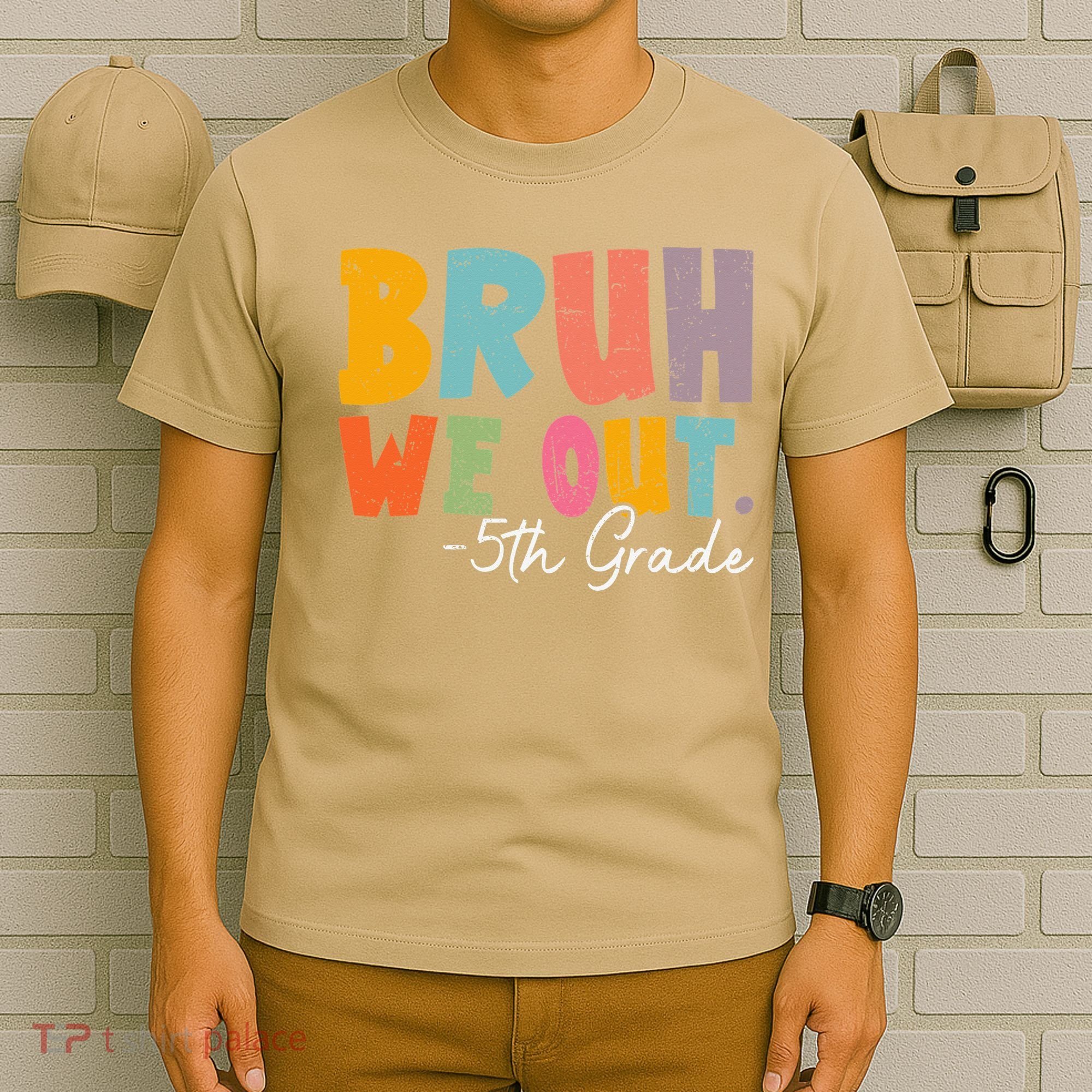 Bruh We Out 5th Grade Last Day Of School Teacher Student T-Shirt
