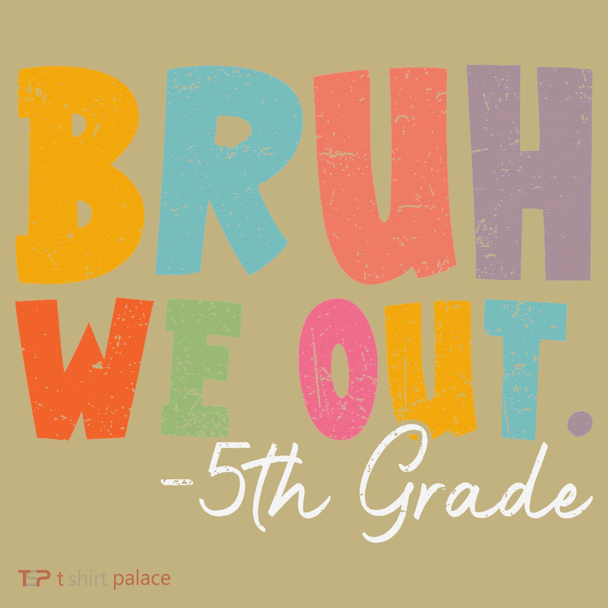 Bruh We Out 5th Grade Last Day Of School Teacher Student T-Shirt