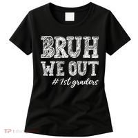 Bruh We Out 1st Graders Graduation 1st Grade Teachers Women's T-Shirt thumb 0