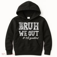 Bruh We Out 1st Graders Graduation 1st Grade Teachers Kids Hoodie thumb 0