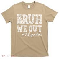 Bruh We Out 1st Graders Graduation 1st Grade Teachers T-Shirt thumb 0