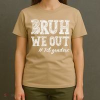 Bruh We Out 1st Graders Graduation 1st Grade Teachers T-Shirt thumb 4