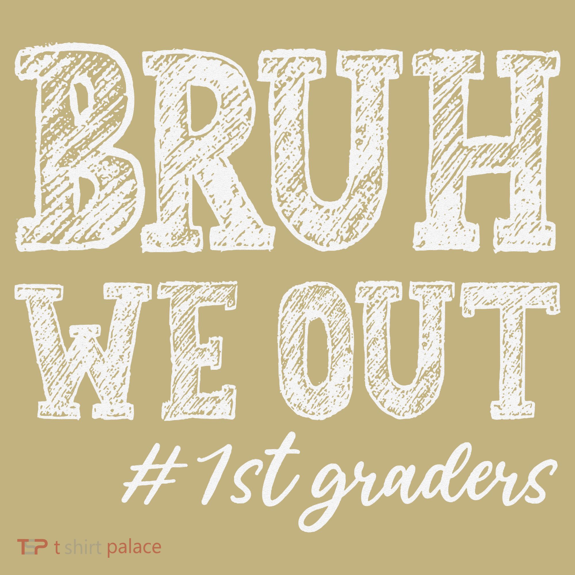 Bruh We Out 1st Graders Graduation 1st Grade Teachers Button