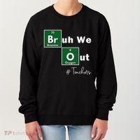 Bruh We Out Teachers Chemistry Periodic Table Element Summer Women's Sweatshirt thumb 0