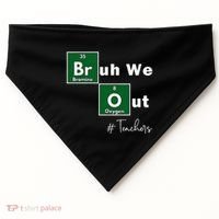 Bruh We Out Teachers Chemistry Periodic Table Element Summer USA-Made Doggie Bandana thumb 0