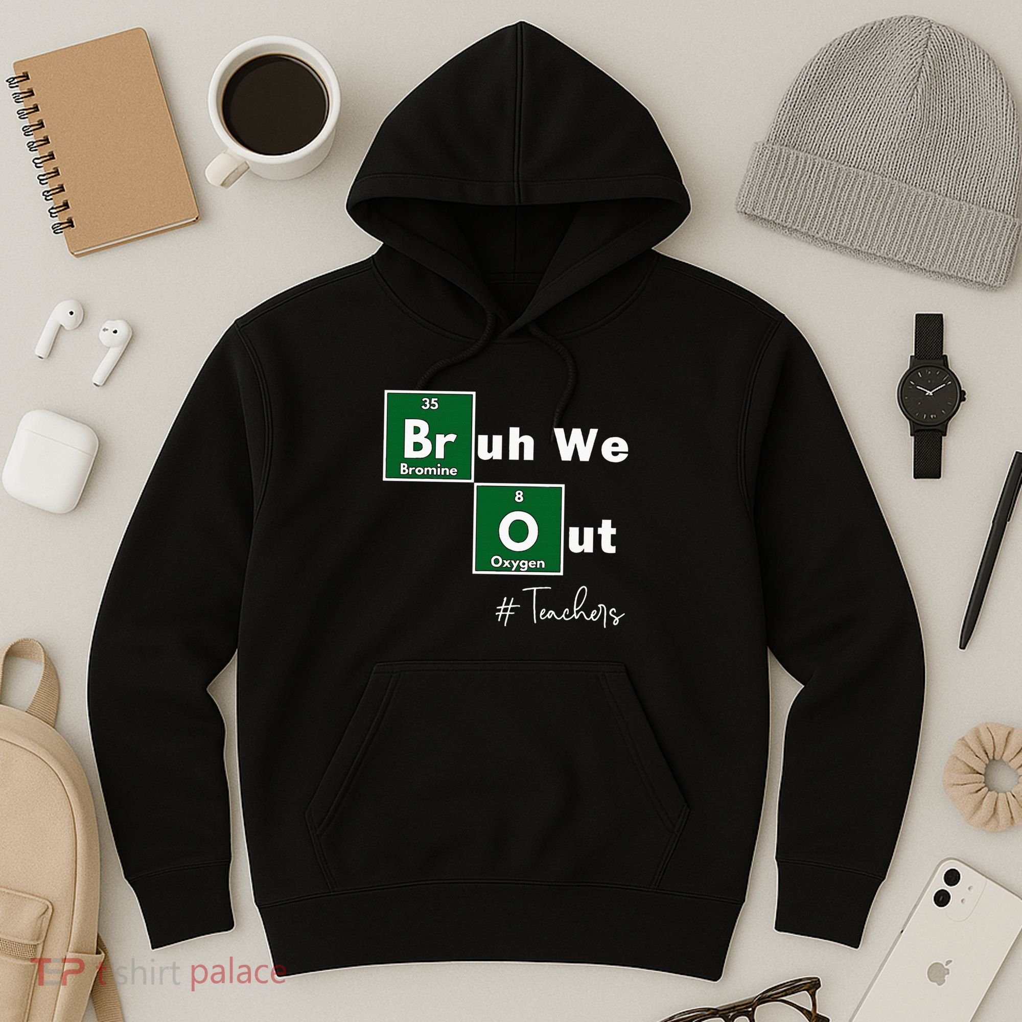 Bruh We Out Teachers Chemistry Periodic Table Element Summer Hoodie