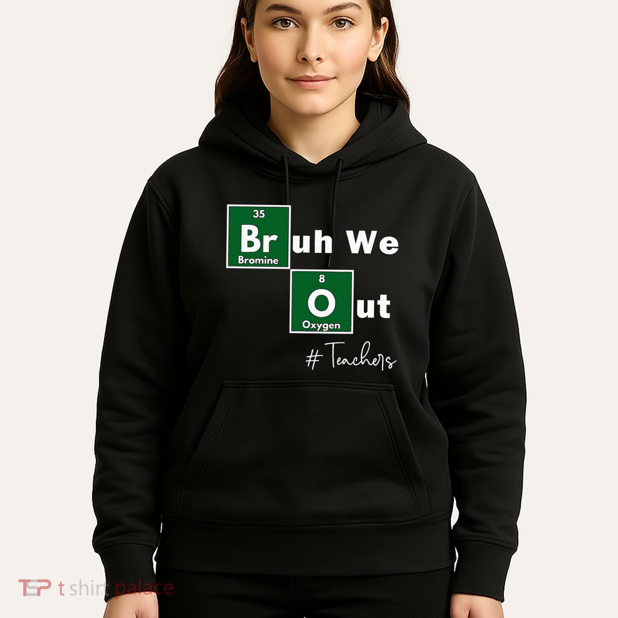 Bruh We Out Teachers Chemistry Periodic Table Element Summer Hoodie